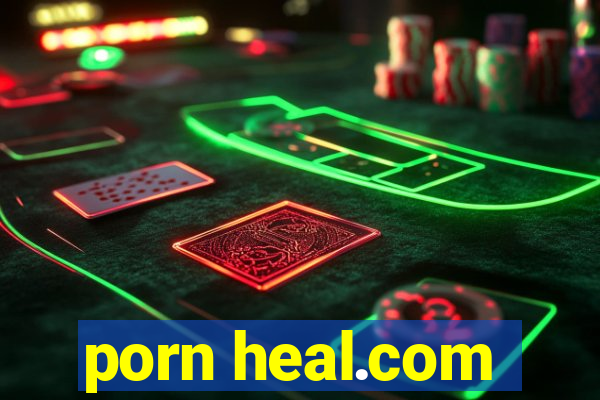 porn heal.com